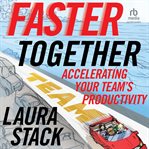 Faster Together : Accelerating Your Team's Productivity cover image cdn