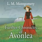 Further chronicles of Avonlea cover image cdn