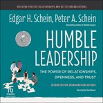 Humble Leadership : The Power of Relationships, Openness, and Trust cover image cdn