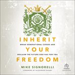 Inherit Your Freedom : Break Generational Curses and Reclaim the Future God Has for You cover image cdn