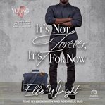 It's Not Forever, It's for Now : Young in Love cover image cdn