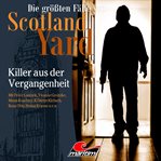 Killer Aus Der Vergangenheit : Die größten Fälle von Scotland Yard cover image cdn