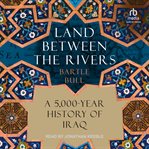 Land Between the Rivers : A 5,000-Year History of Iraq cover image cdn