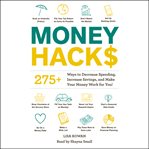 Money Hacks : 275+ Ways to Decrease Spending, Increase Savings, and Make Your Money Work for You! cover image cdn