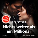 Nichts Weiter Als Ein Millionär : Liam. Die Sinclairs cover image cdn
