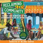 Reclaiming Your Community : You Don't Have to Move out of Your Neighborhood to Live in a Better One cover image cdn