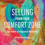 Selling From Your Comfort Zone : The Power of Alignment Marketing cover image cdn