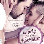 So heiß wie ein Rockstar : Rockstars (German) cover image cdn