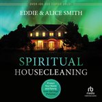 Spiritual Housecleaning : Protect Your Home and Family from Spiritual Pollution cover image cdn