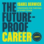 The Future-Proof Career : Strategies for Thriving at Every Stage cover image cdn