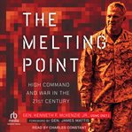 The Melting Point : High Command and War in the 21st Century cover image cdn