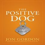 The positive dog : a story about the power of positivity cover image cdn