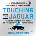 Touching the Jaguar : Transforming Fear into Action to Change Your Life and the World cover image cdn