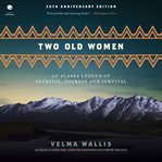 Two Old Women : An Alaska Legend of Betrayal, Courage and Survival cover image cdn
