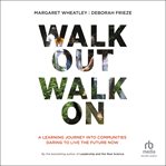 Walk Out Walk On : A Learning Journey into Communities Daring to Live the Future Now cover image cdn