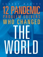 12 Pandemic Problem Solvers Who Changed the World : Change Makers cover image cdn