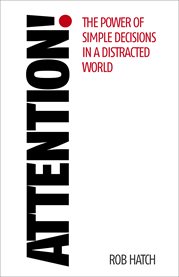 ATTENTION! : the power of simple decisions in a distracted world cover image cdn