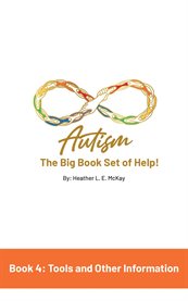 Autism : The Big Book Set of Help. Book Four. Useful Tools and Other Information cover image cdn