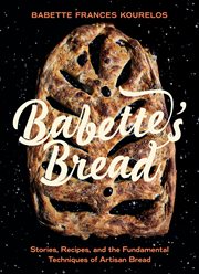 Babette's Bread : Stories, Recipes, and the Fundamental Techniques of Artisan Bread cover image cdn