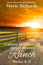Carsen Brothers of Sweet Rivers Ranch (Carsen Brothers Sweet Clean Western Romance) : Books #4-6. Carsen Brothers Sweet Clean Western Romance cover image cdn