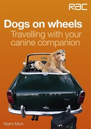Dogs on wheels : Travelling with your canine companion. RAC Handbook cover image cdn