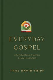 Everyday Gospel : A Daily Devotional Connecting Scripture To All Of Life cover image cdn