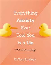 Everything Anxiety Ever Told You Is a Lie cover image cdn
