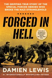 Forged in Hell : The Gripping True Story of the Special Forces Heroes Who Broke the Nazi Stranglehold cover image cdn