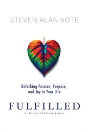 Fulfilled : Unlocking Passion, Purpose, and Joy in Your Life cover image cdn