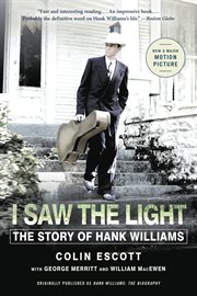 I Saw the Light : The Story of Hank Williams cover image cdn
