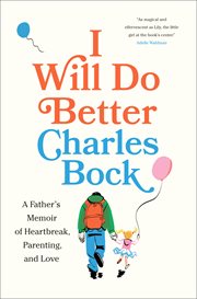I Will Do Better : A Father's Memoir of Heartbreak, Parenting, and Love cover image cdn