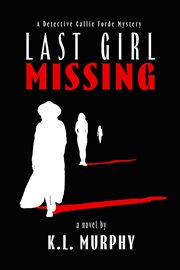 Last Girl Missing : Detective Callie Forde Mystery cover image cdn