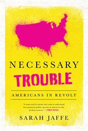 Necessary Trouble : Americans in Revolt cover image cdn