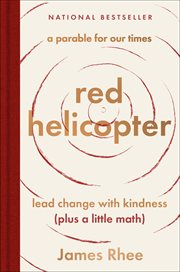 Red Helicopter : A Parable for Our Times. Lead Change with Kindness (and a Little Math) cover image cdn