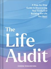 The Life Audit : A Step-by-Step Guide to Discovering Your Goals and Building the Life You Want cover image cdn