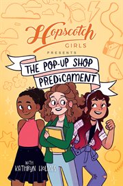 Hopscotch Girls Presents : The Pop-Up Shop Predicament. Hopscotch Girls cover image cdn