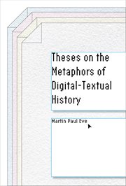 Theses on the Metaphors of Digital-Textual History : Stanford Text Technologies cover image cdn