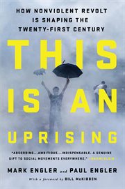 This Is an Uprising : How Nonviolent Revolt Is Shaping the Twenty-First Century cover image cdn