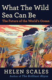 What the Wild Sea Can Be : The Future of the World's Ocean cover image cdn