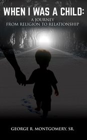 When I Was A Child : A Journey From Religion To Relationship cover image cdn