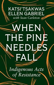 When the Pine Needles Fall : Indigenous Acts of Resistance cover image cdn
