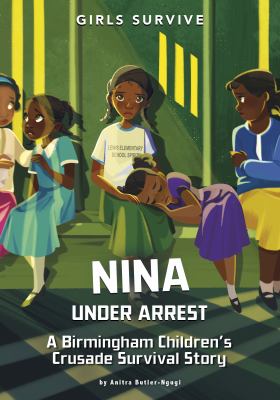 Nina under arrest : a Birmingham Children's Crusade survival story  cover image cdn