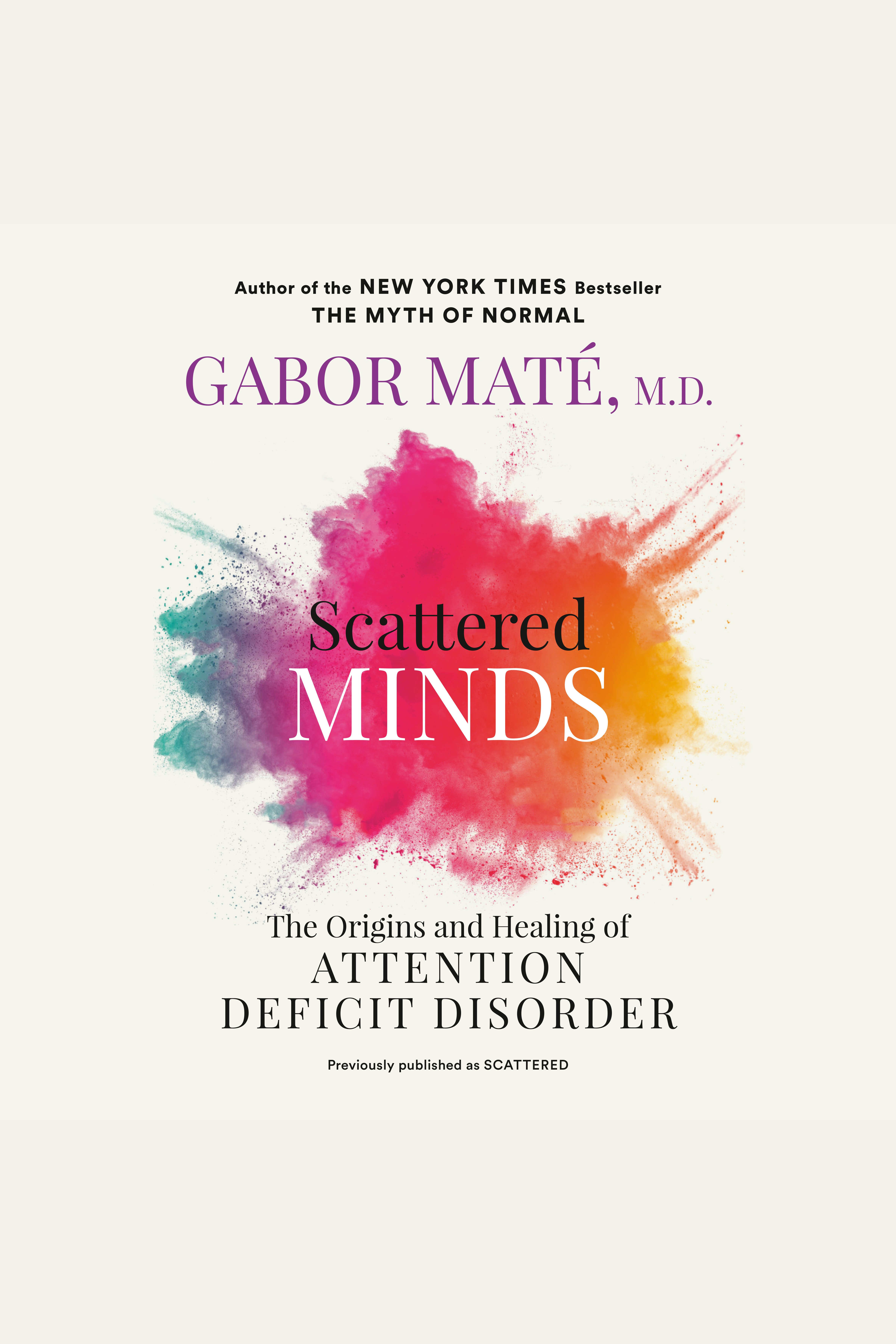 Scattered Minds The Origins and Healing of Attention Deficit Disorder cover image cdn