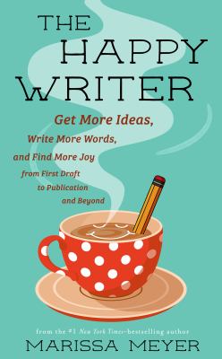 The happy writer : get more ideas, write more words, and find more joy from first draft to publication and beyond  cover image cdn