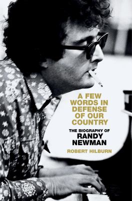 A few words in defense of our country : the biography of Randy Newman  cover image cdn