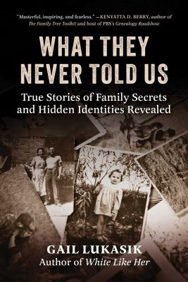 What they never told us : true stories of family secrets and hidden identities revealed  cover image cdn