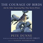 The Courage of Birds : And the Often Surprising Ways They Survive Winter cover image cdn