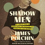 Shadow Men : The Tangled Story of Murder, Media, and Privilege That Scandalized Jazz Age America cover image cdn