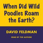 When Did Wild Poodles Roam the Earth? cover image cdn