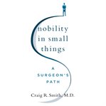 Nobility in Small Things : A Surgeon's Path cover image cdn